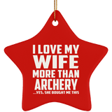 I Love My Wife More Than Archery - Star Ornament