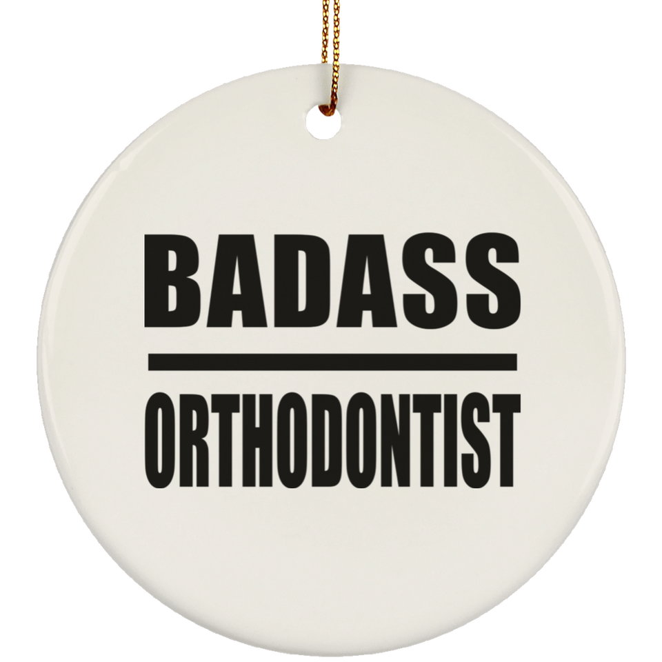Badass Orthodontist - Circle Ornament