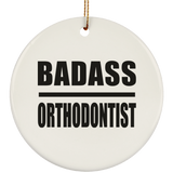 Badass Orthodontist - Circle Ornament