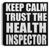 Keep Calm and Trust The Health Inspector - Canvas Square