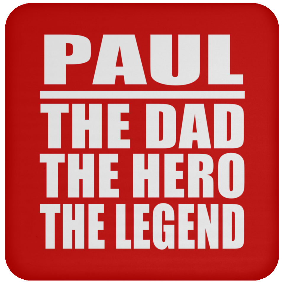 Paul The Dad The Hero The Legend - Drink Coaster
