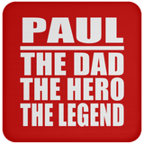 Paul The Dad The Hero The Legend - Drink Coaster