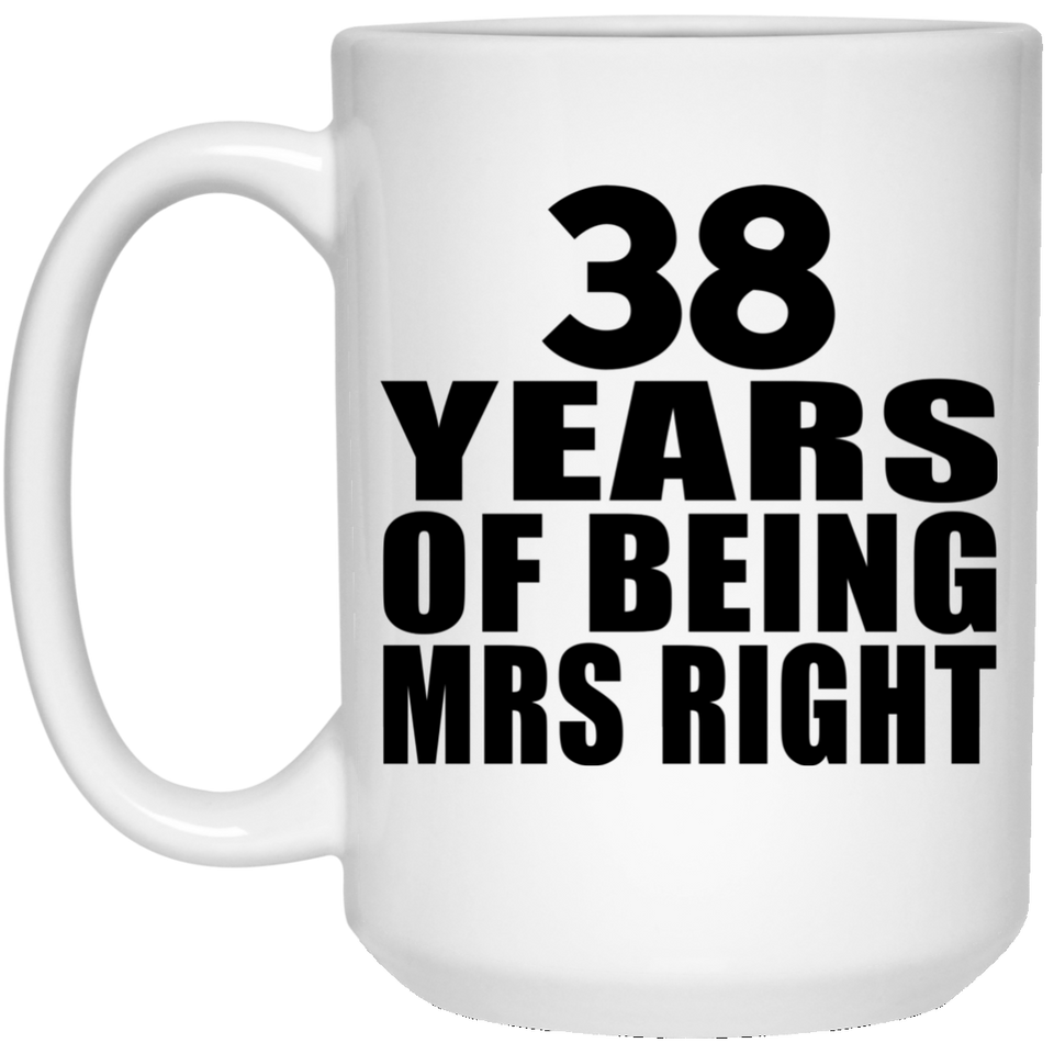 38th Anniversary 38 Years Of Being Mrs Right - 15 Oz Coffee Mug