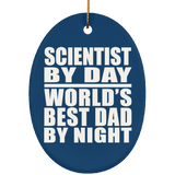 Scientist By Day World's Best Dad By Night - Oval Ornament