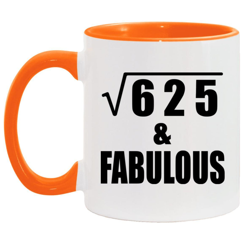 25th Birthday Square Root of 625 & Fabulous - 11oz Accent Mug Orange