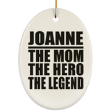 Joanne The Mom The Hero The Legend - Oval Ornament