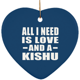 All I Need Is Love And A Kishu - Heart Ornament