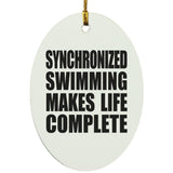 Synchronized Swimming Makes Life Complete - Oval Ornament