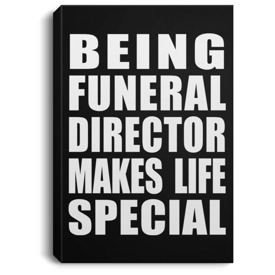 Being Funeral Director Makes Life Special - Canvas Portrait