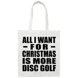 All I Want For Christmas Is More Disc Golf - Tote Bag White