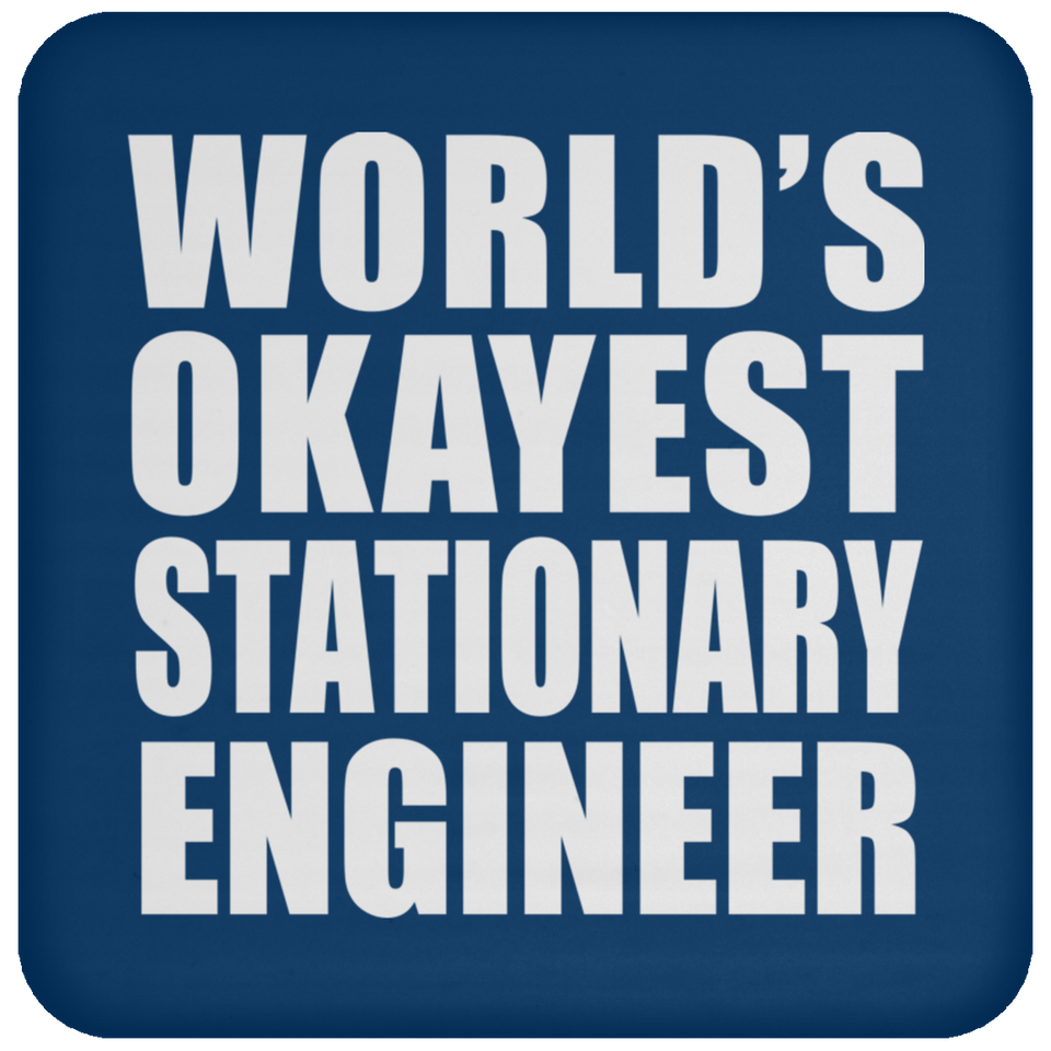 World's Okayest Stationary Engineer - Drink Coaster