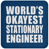 World's Okayest Stationary Engineer - Drink Coaster