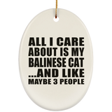 All I Care About Is My Balinese Cat - Oval Ornament