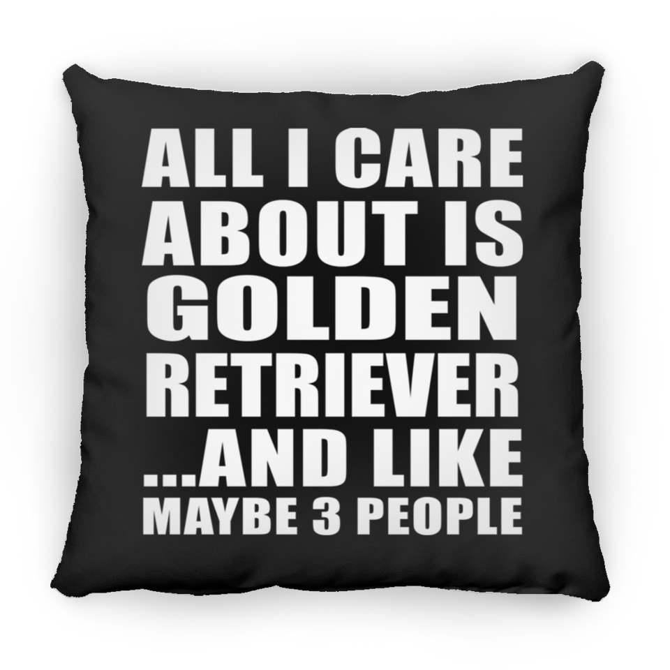 All I Care About Is Golden Retriever - Throw Pillow Black