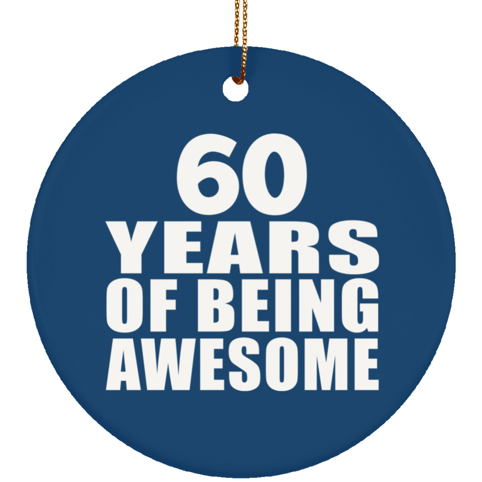 60th Birthday 60 Years Of Being Awesome - Circle Ornament