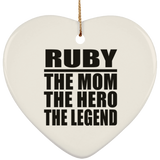 Ruby The Mom The Hero The Legend - Heart Ornament