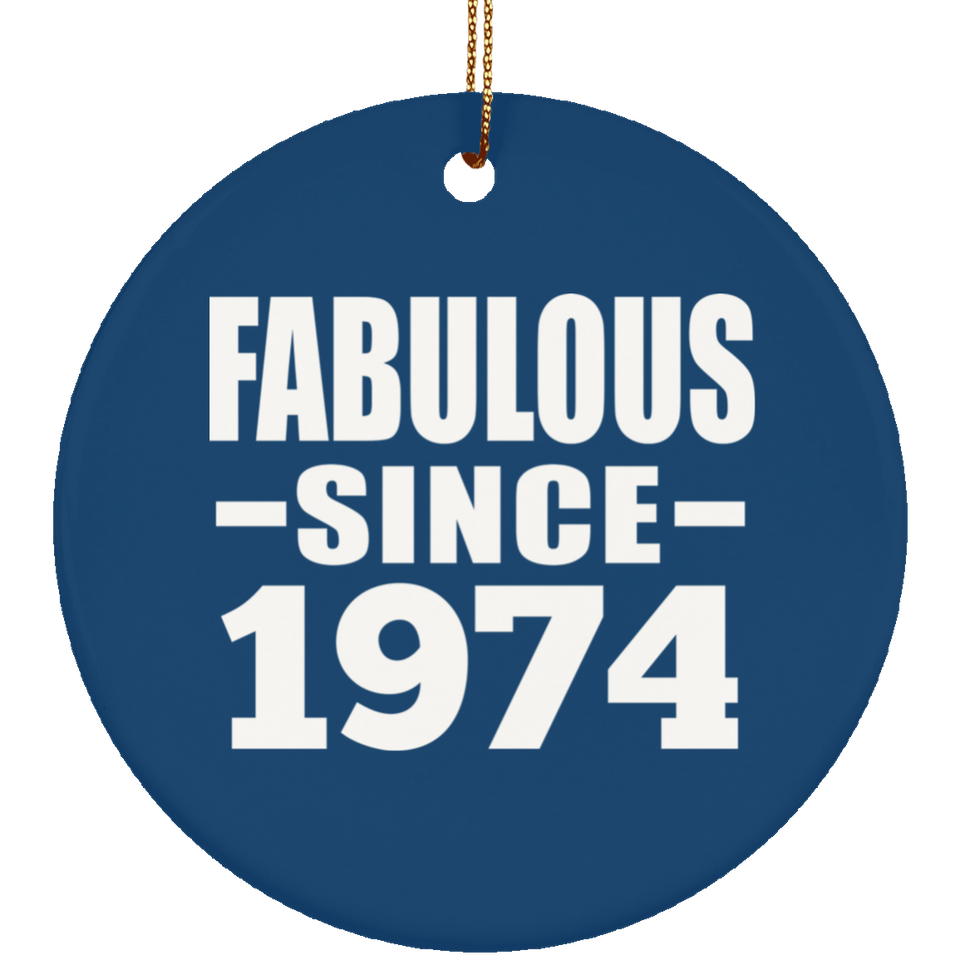 50th Birthday Fabulous Since 1974 - Circle Ornament