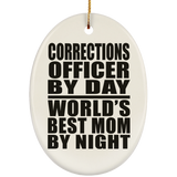 Corrections Officer By Day World's Best Mom By Night - Oval Ornament