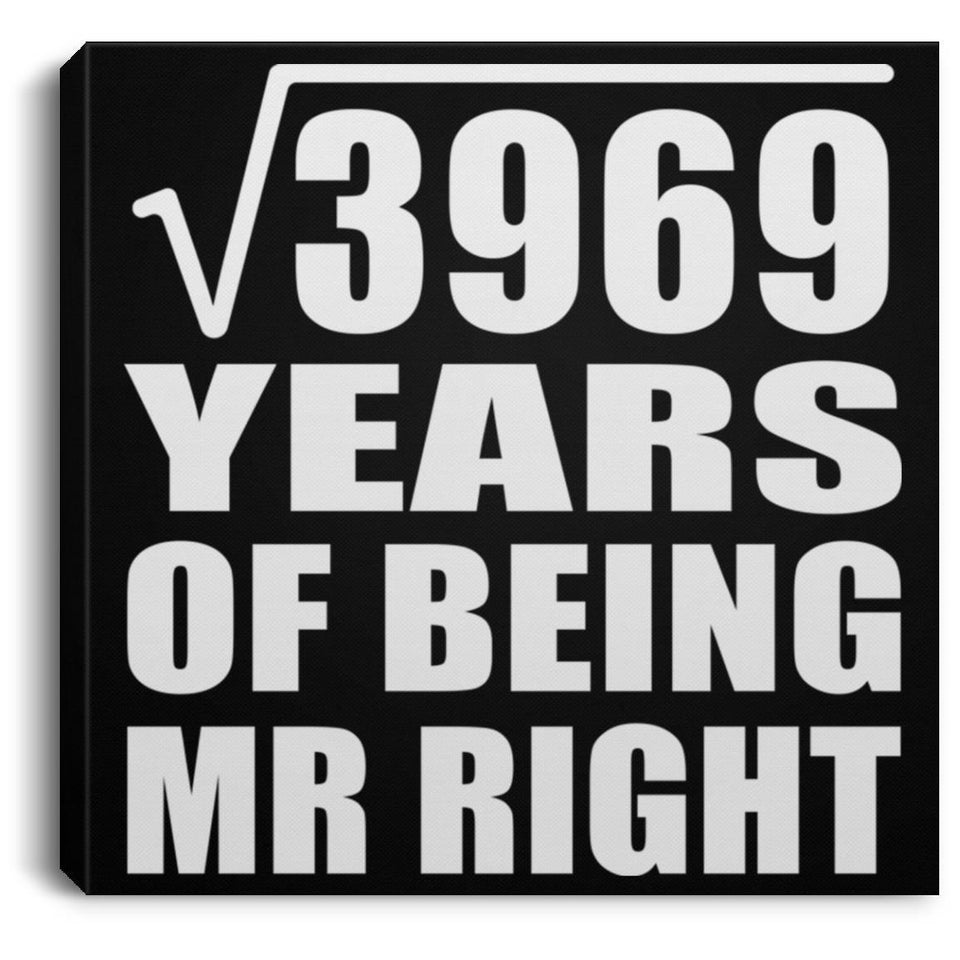 63rd Anniversary Square Root of 3969 Years of Being Mr Right - Canvas Square