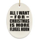 All I Want For Christmas Is More Flugel Horn - Oval Ornament