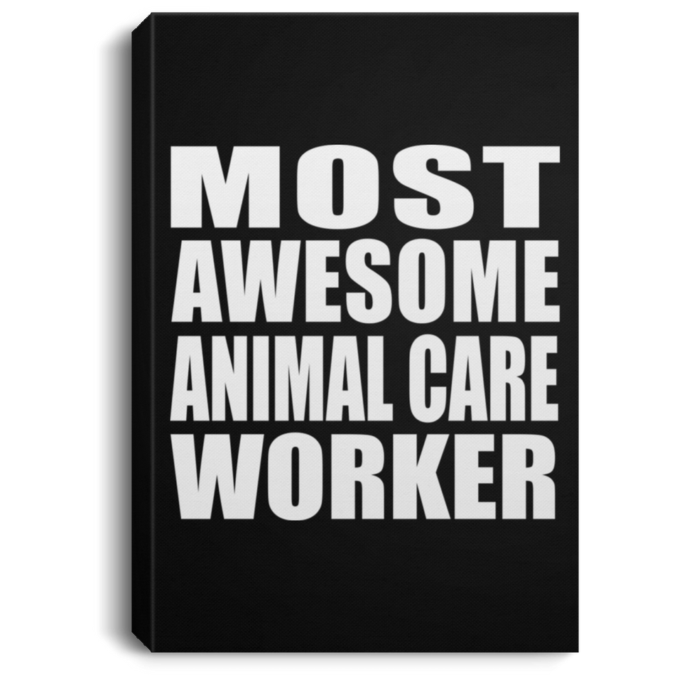 Most Awesome Animal Care Worker - Canvas Portrait
