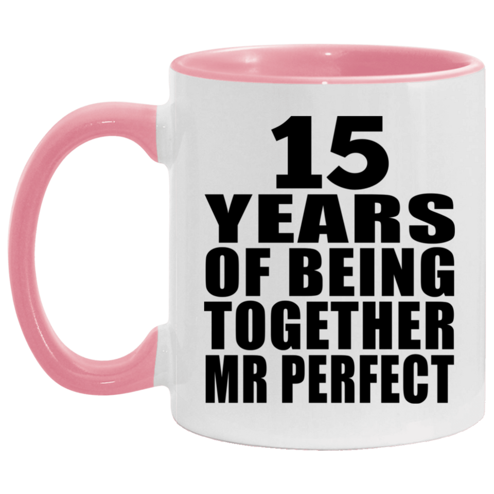 15th Anniversary 15 Years Of Being Mr Perfect - 11oz Accent Mug Pink