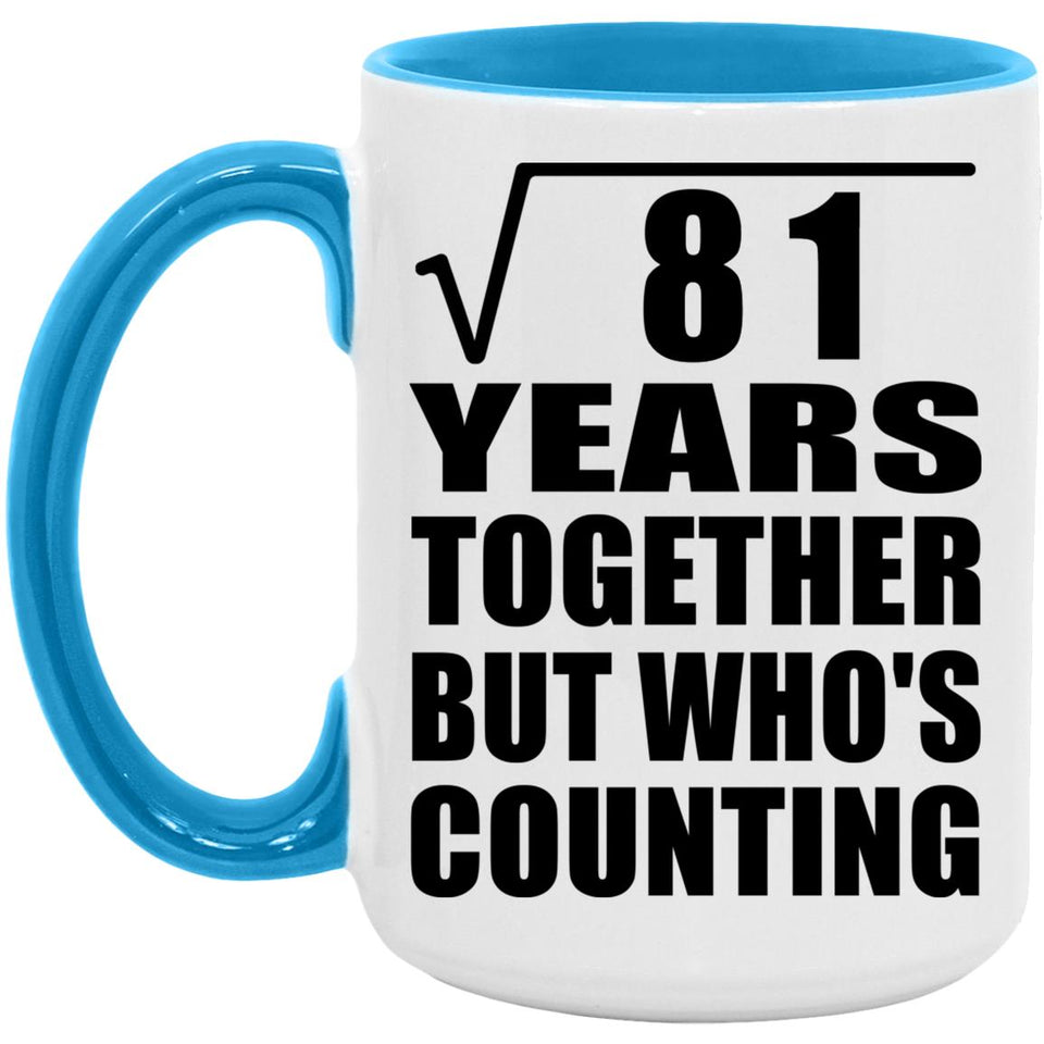9th Anniversary Square Root of 81 Years Who's Counting - 15oz Accent Mug Blue