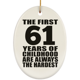 61st Birthday First 61 Years of Childhood Are The Hardest - Oval Ornament