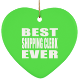 Best Shipping Clerk Ever - Heart Ornament