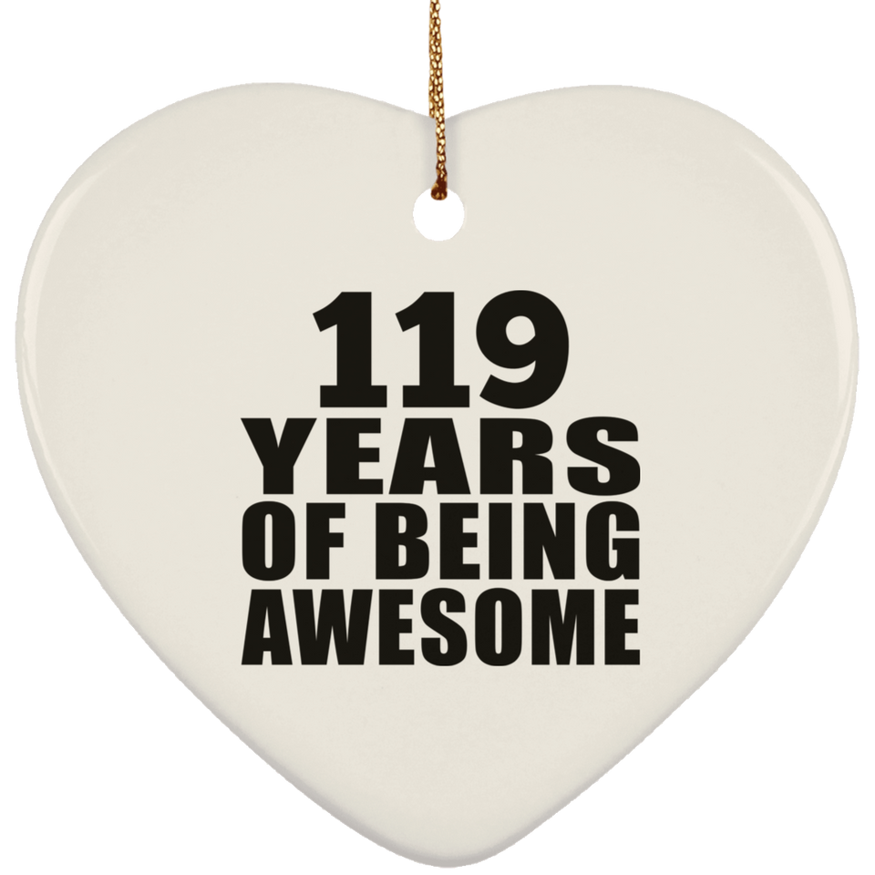 119th Birthday 119 Years Of Being Awesome - Heart Ornament