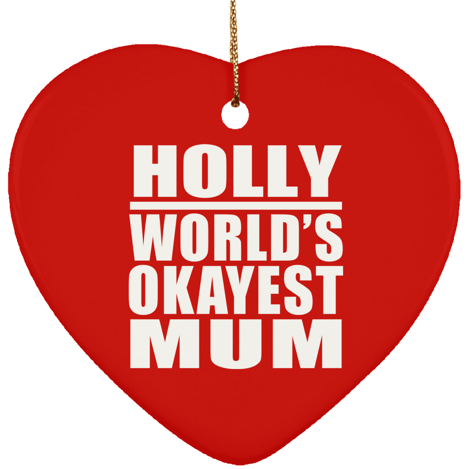 Holly World's Okayest Mum - Heart Ornament