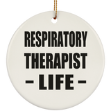 Respiratory Therapist Life - Circle Ornament