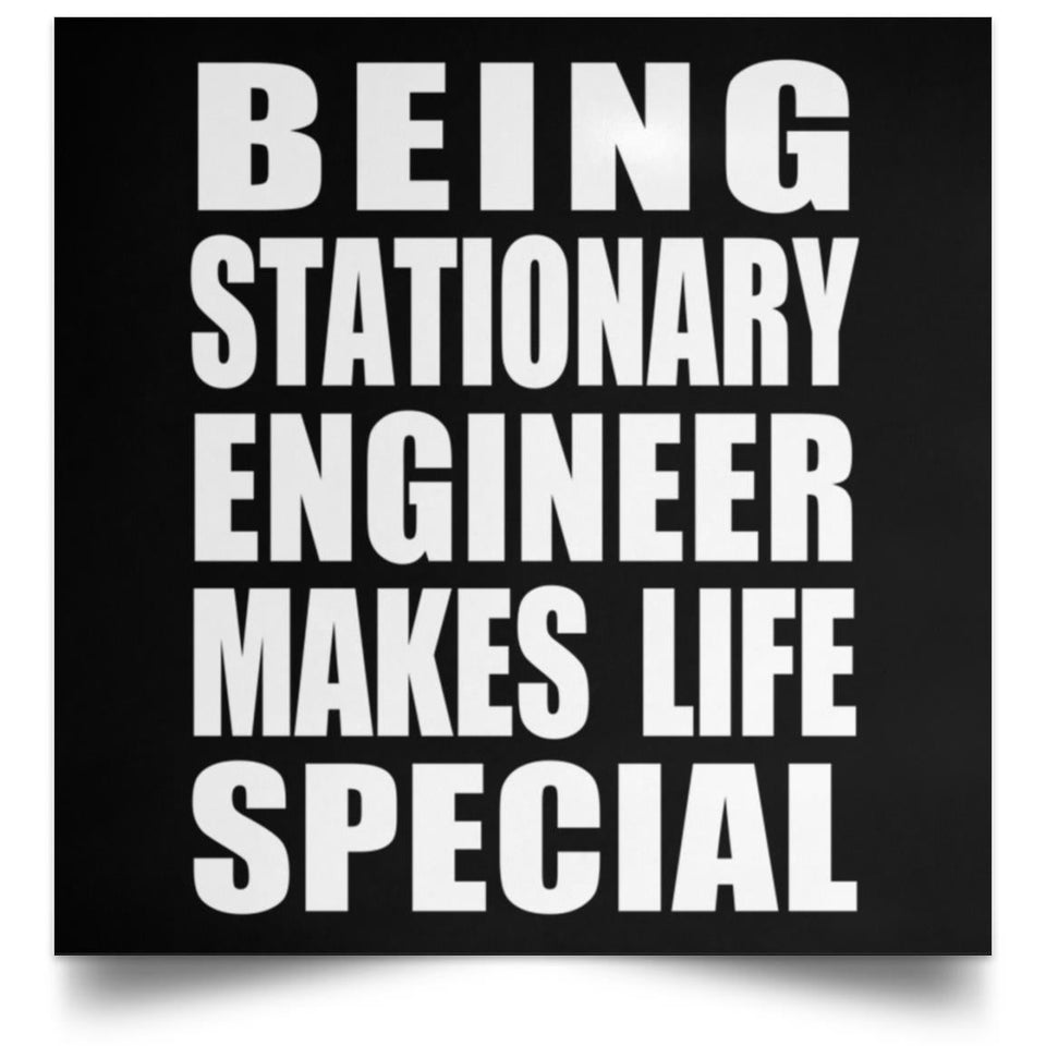 Being Stationary Engineer Makes Life Special - Poster Square