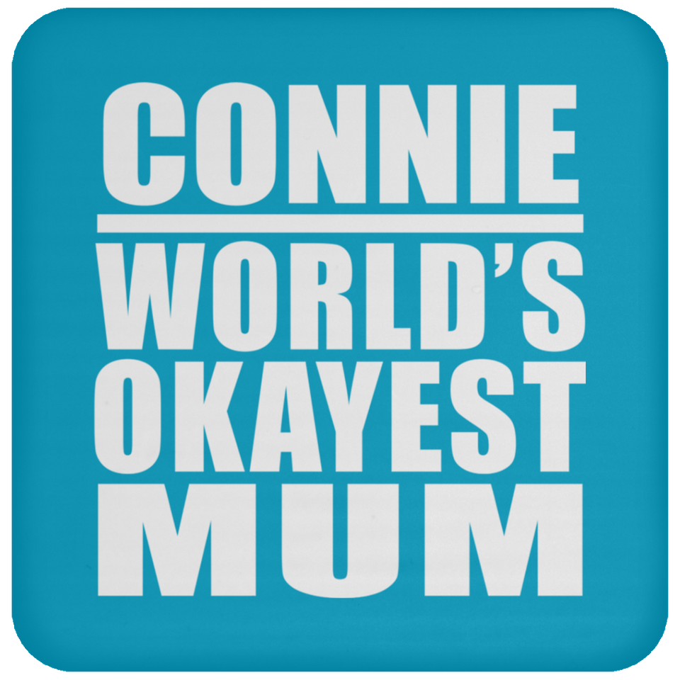 Connie World's Okayest Mum - Drink Coaster