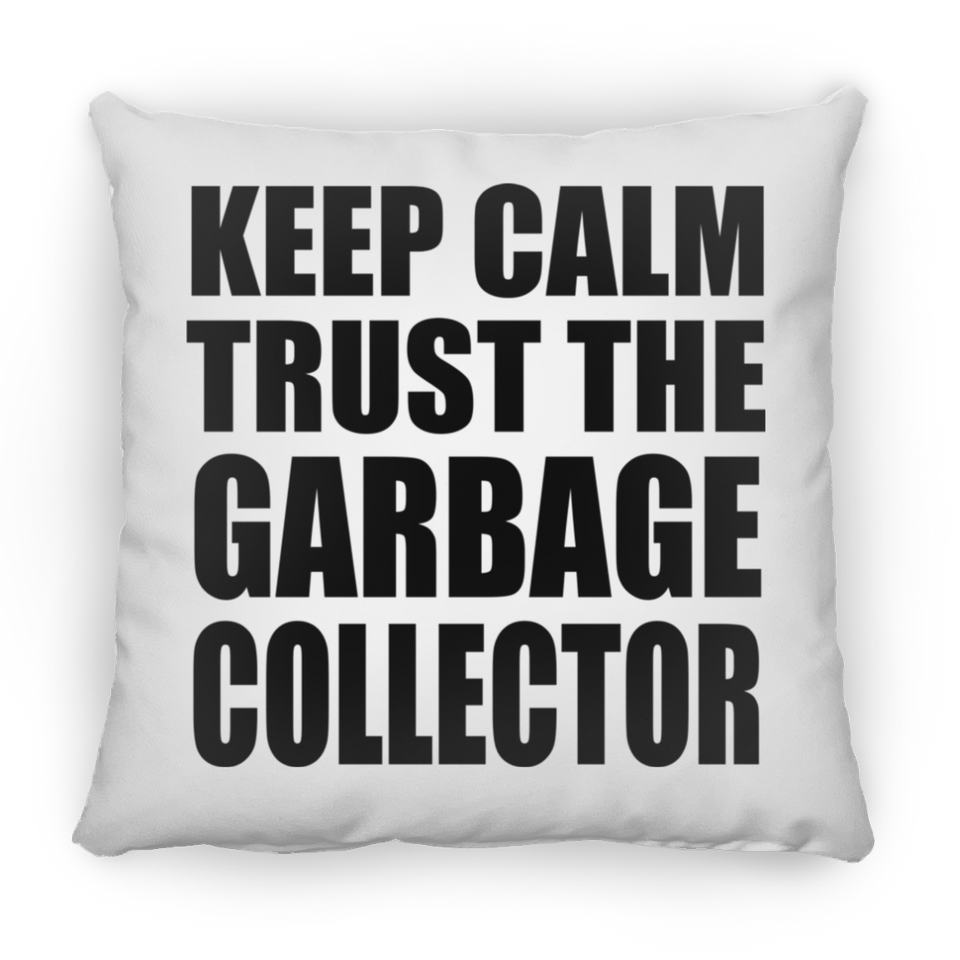 Keep Calm and Trust The Garbage Collector - Throw Pillow