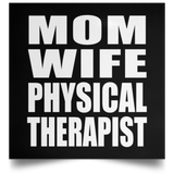 Mom Wife Physical Therapist - Poster Square