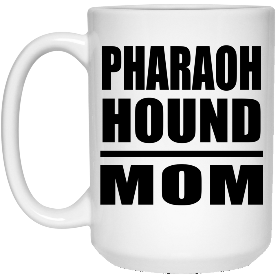 Pharaoh Hound Mom - 15oz Coffee Mug