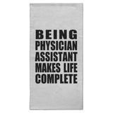 Being Physician Assistant Makes Life Complete - Hand Towel