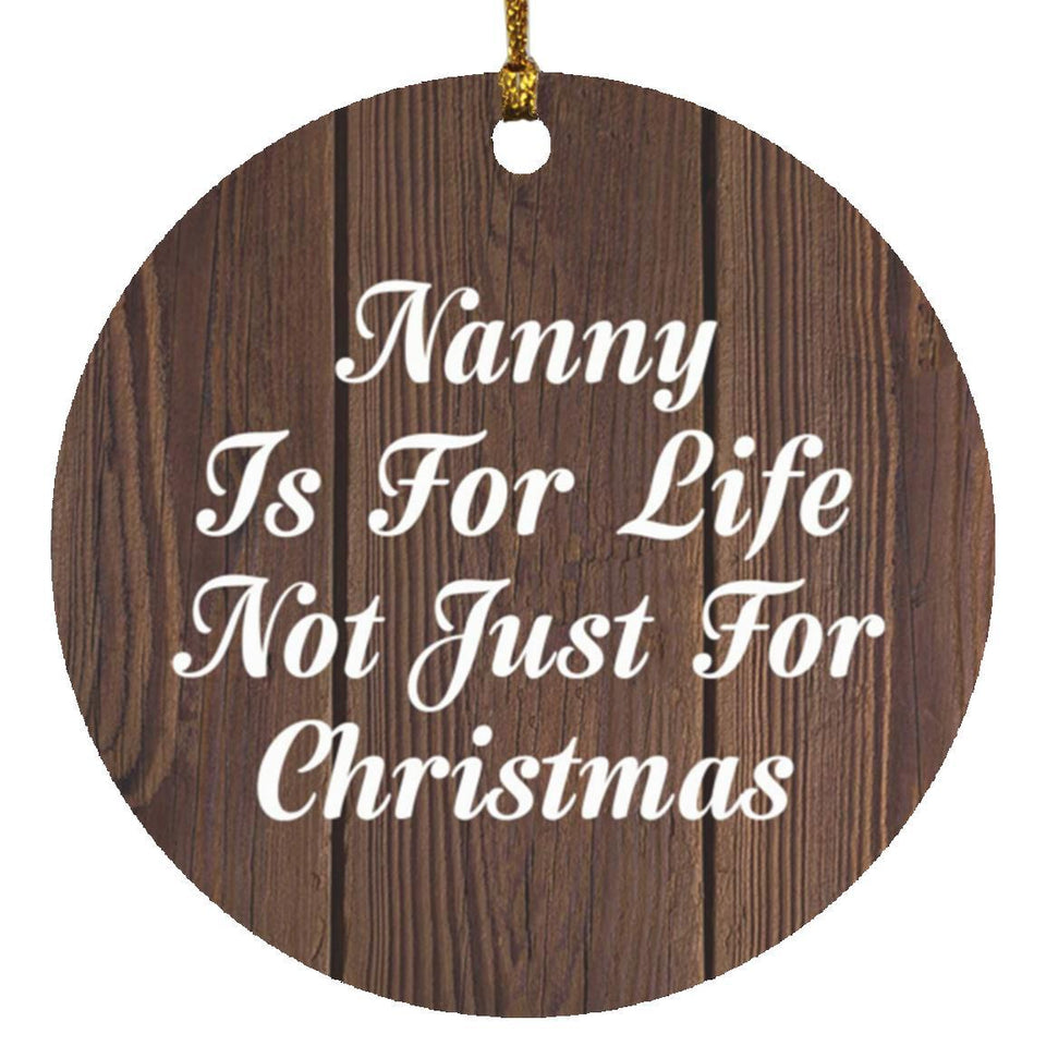 Nanny Is For Life Not Just For Christmas - Circle Ornament D