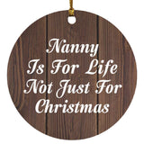 Nanny Is For Life Not Just For Christmas - Circle Ornament D