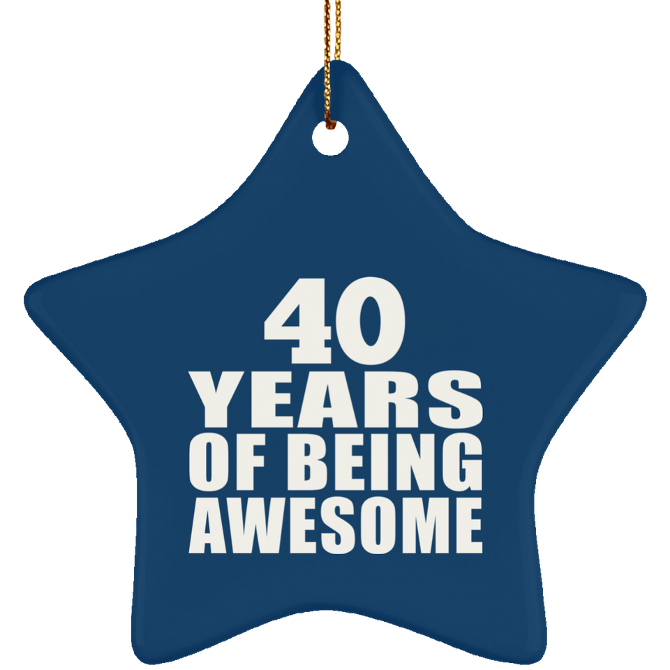 40th Birthday 40 Years Of Being Awesome - Star Ornament