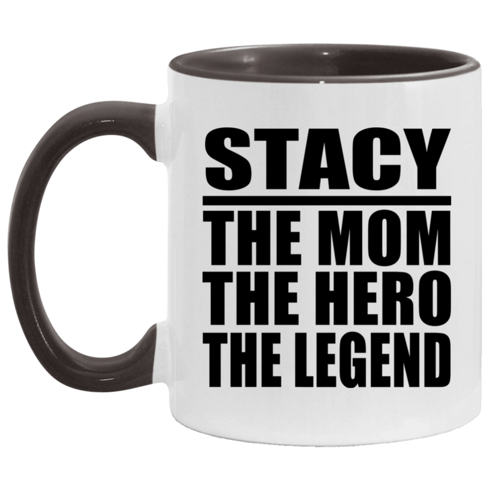 Stacy The Mom The Hero The Legend - 11oz Accent Mug Black