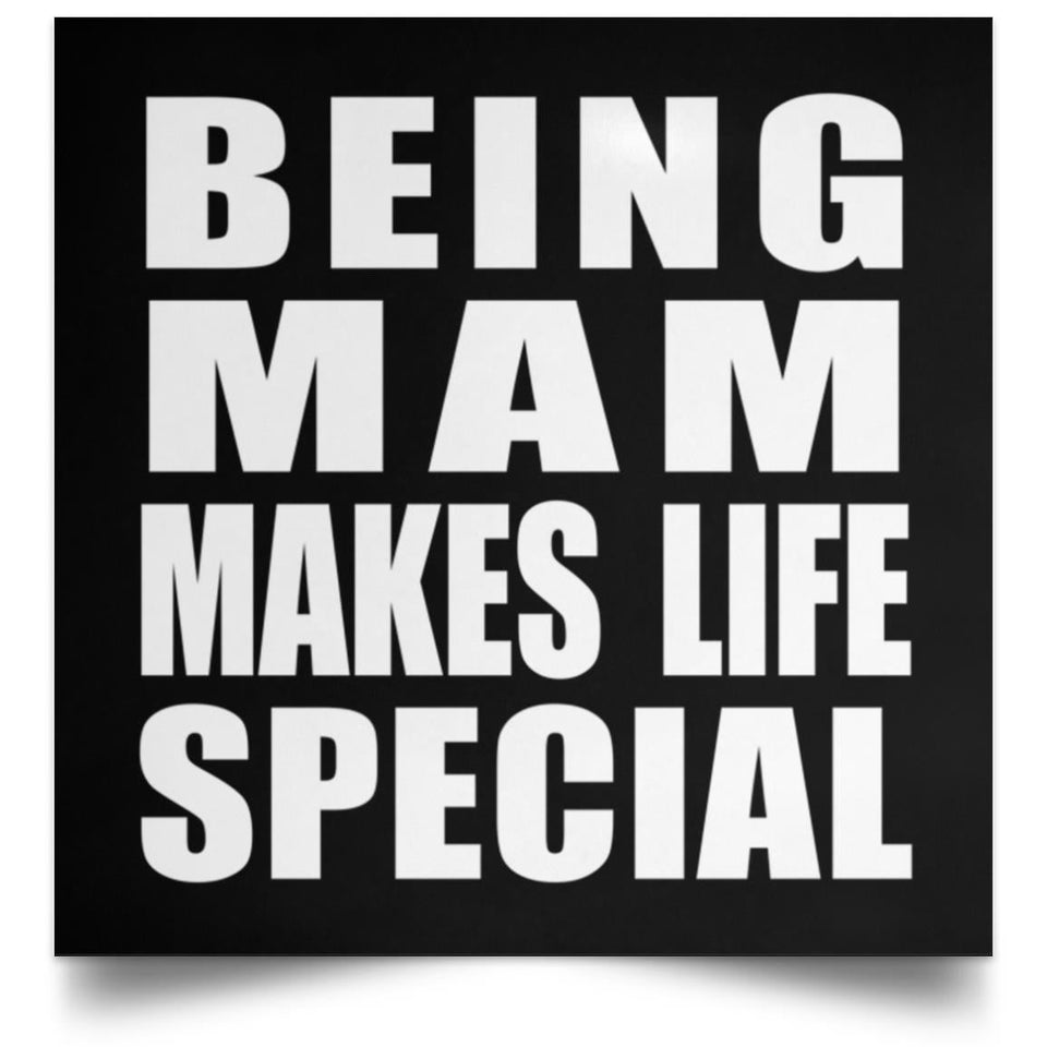 Being Mam Makes Life Special - Poster Square