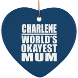 Charlene World's Okayest Mum - Heart Ornament