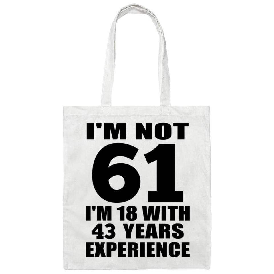 61st Birthday I'm Not 61 I'm 18 With 43 Years Experience - Tote Bag White
