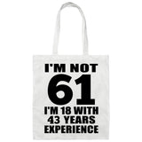 61st Birthday I'm Not 61 I'm 18 With 43 Years Experience - Tote Bag White
