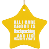All I Care About Is Backpacking - Star Ornament