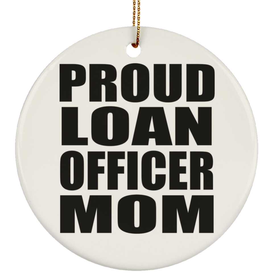 Proud Loan Officer Mom - Circle Ornament