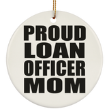 Proud Loan Officer Mom - Circle Ornament