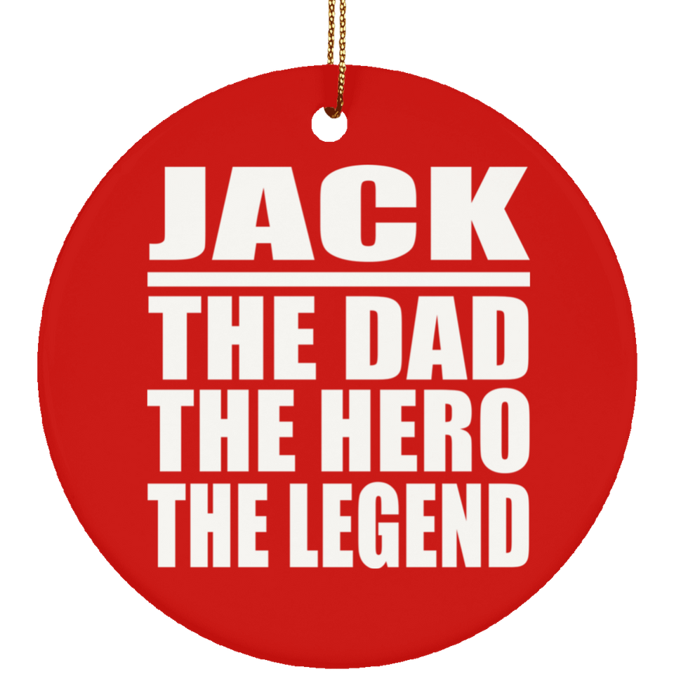 Jack The Dad The Hero The Legend - Circle Ornament